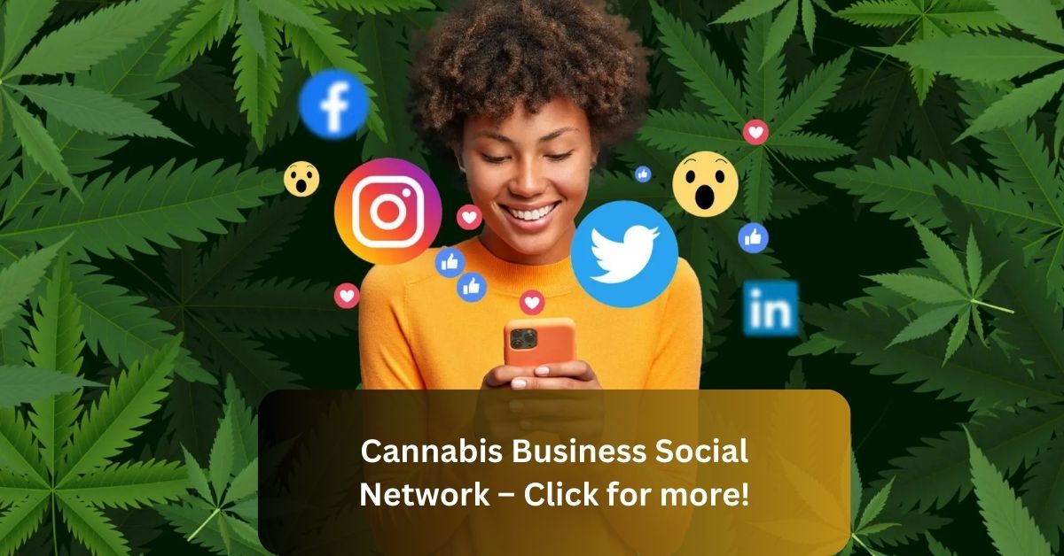 Cannabis Business Social Network – Click for more​!