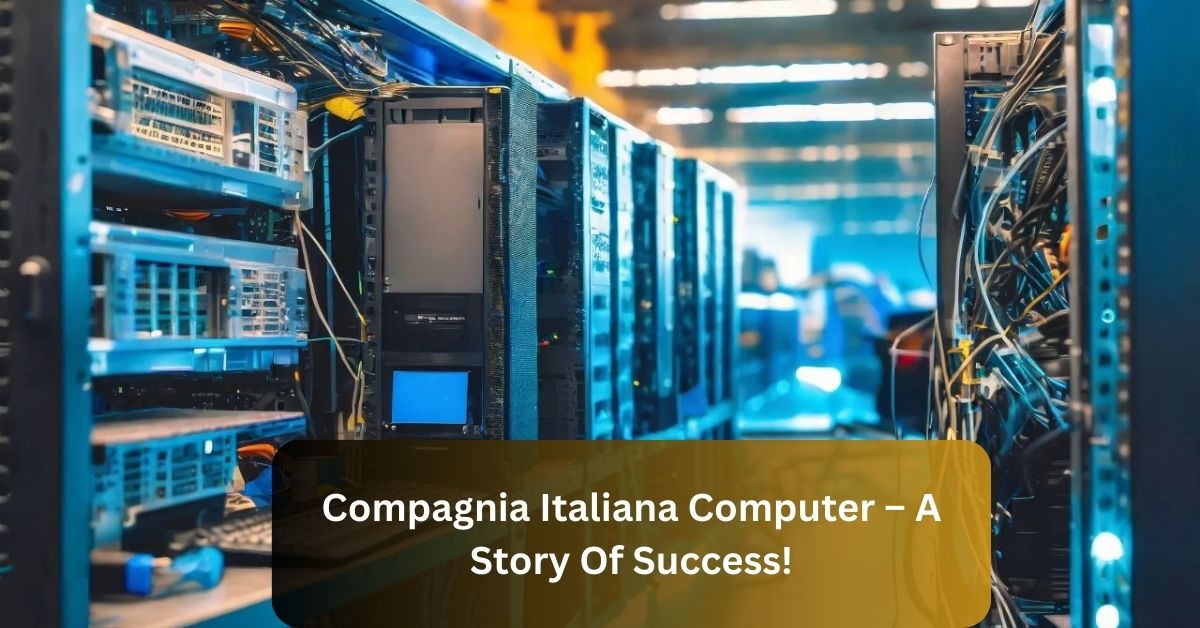 Compagnia Italiana Computer –  A Story Of Success!