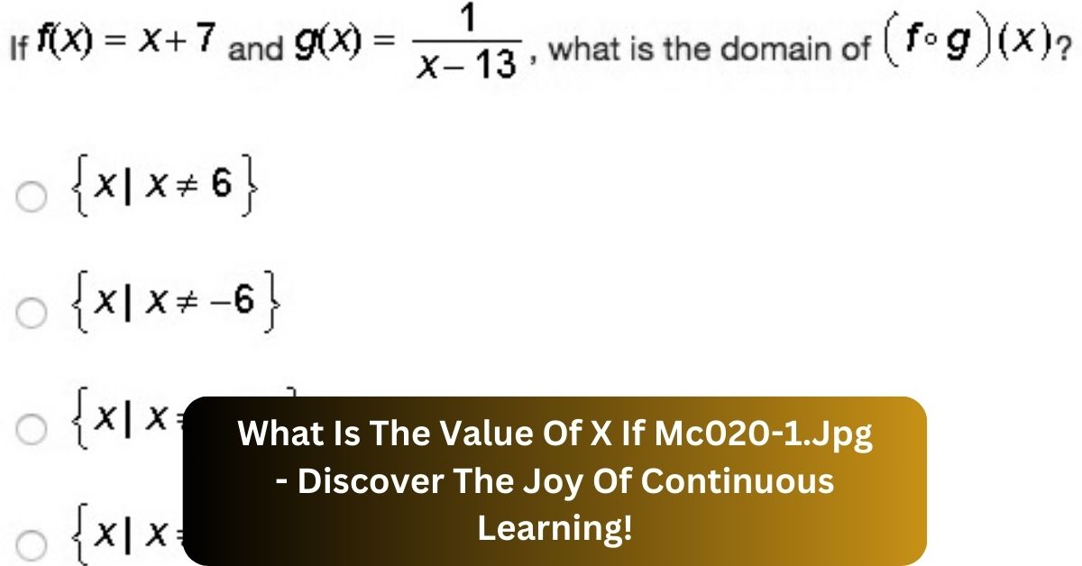 What Is The Value Of X If Mc020-1.Jpg – Discover The Joy Of Continuous Learning!