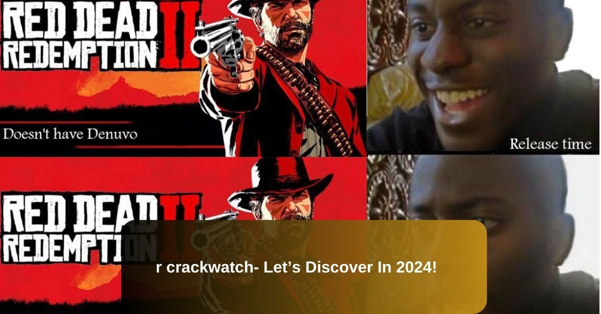r crackwatch- Let’s Discover In 2024!