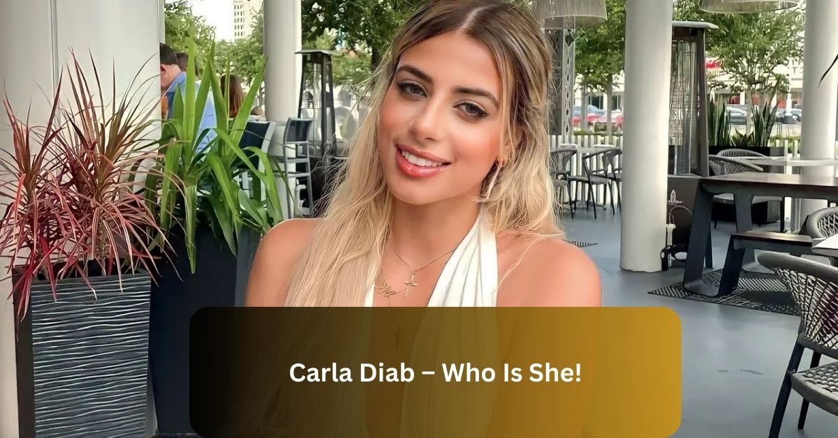 Carla Diab – Who Is She!