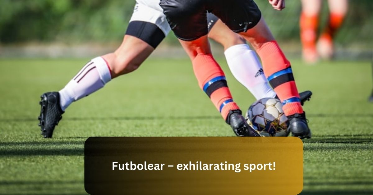 Futbolear – exhilarating sport!
